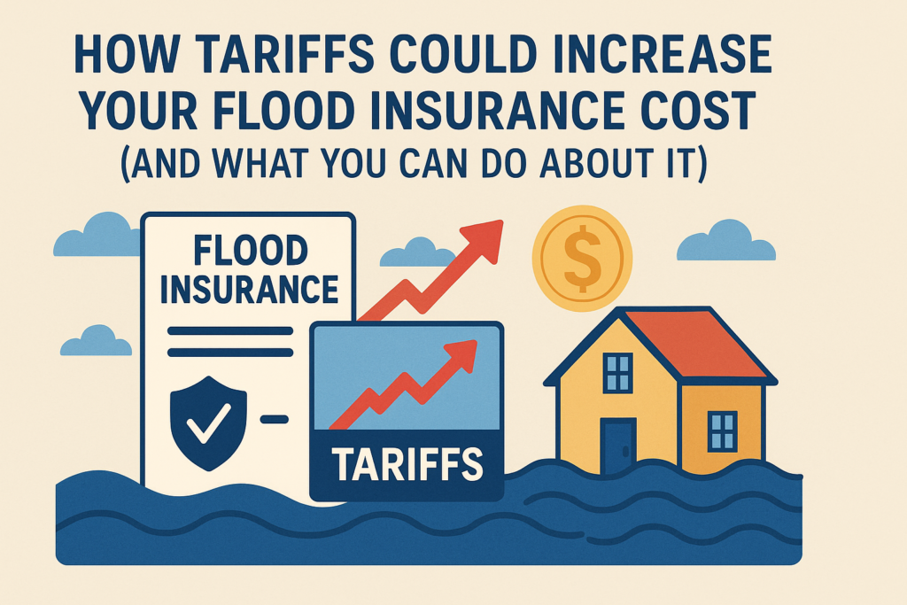 how-tariffs-could-increase-your-flood-insurance-cost-(and-what-you-can-do-about-it)