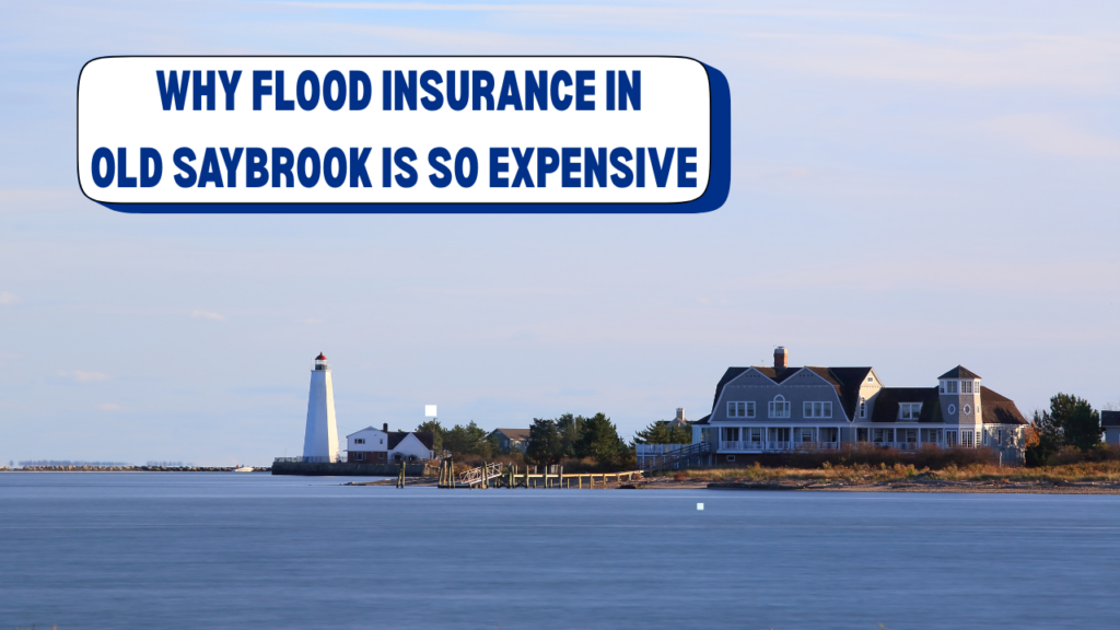 why-does-flood-insurance-in-old-saybrook-cost-$3,931?-(and-how-to-fix-it)