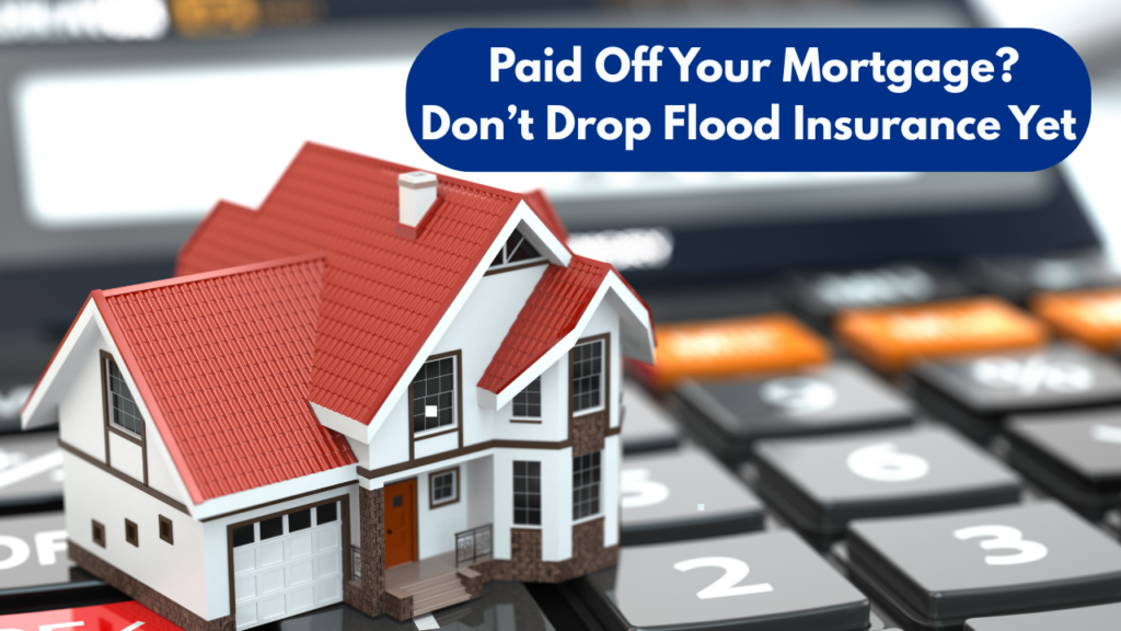 paid-off-your-mortgage?-why-canceling-flood-insurance-could-be-your-biggest-financial-mistake